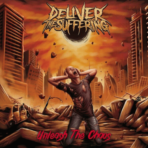 Deliver the Suffering : Unleash the Chaos